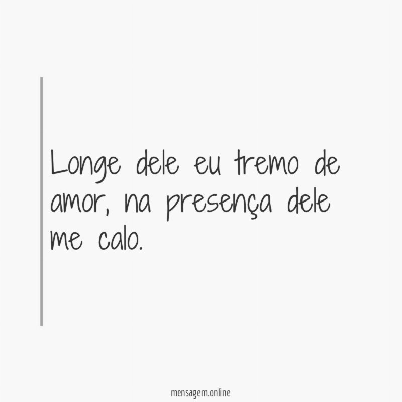 Longe dele eu tremo de amor