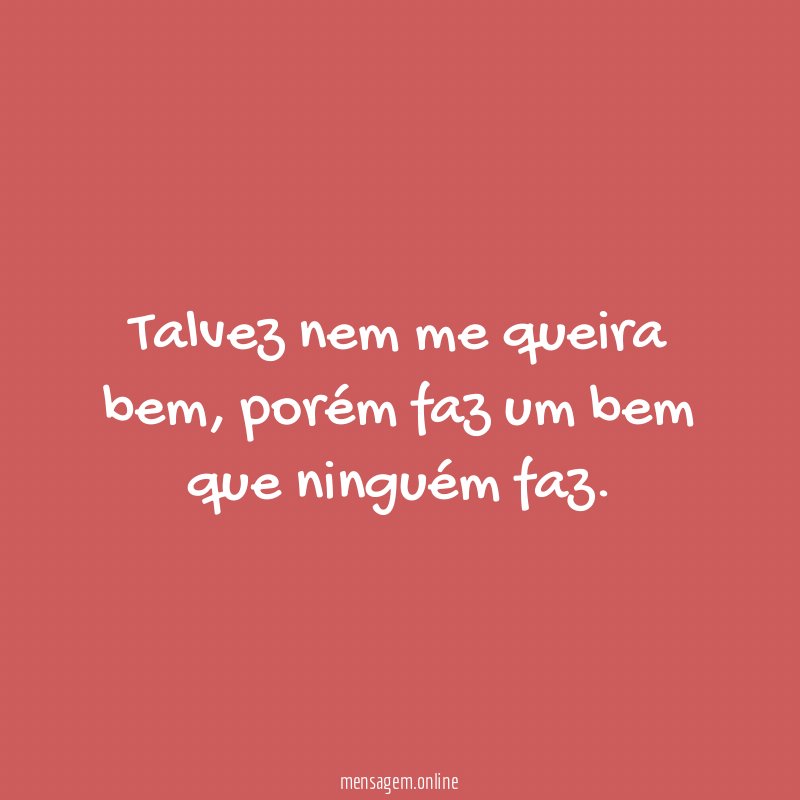 Talvez nem me queira bem