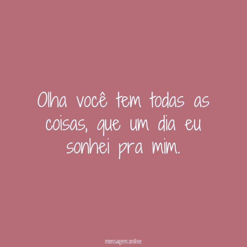 Olha você tem todas as coisas