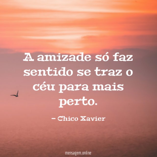 A amizade só faz sentido se traz