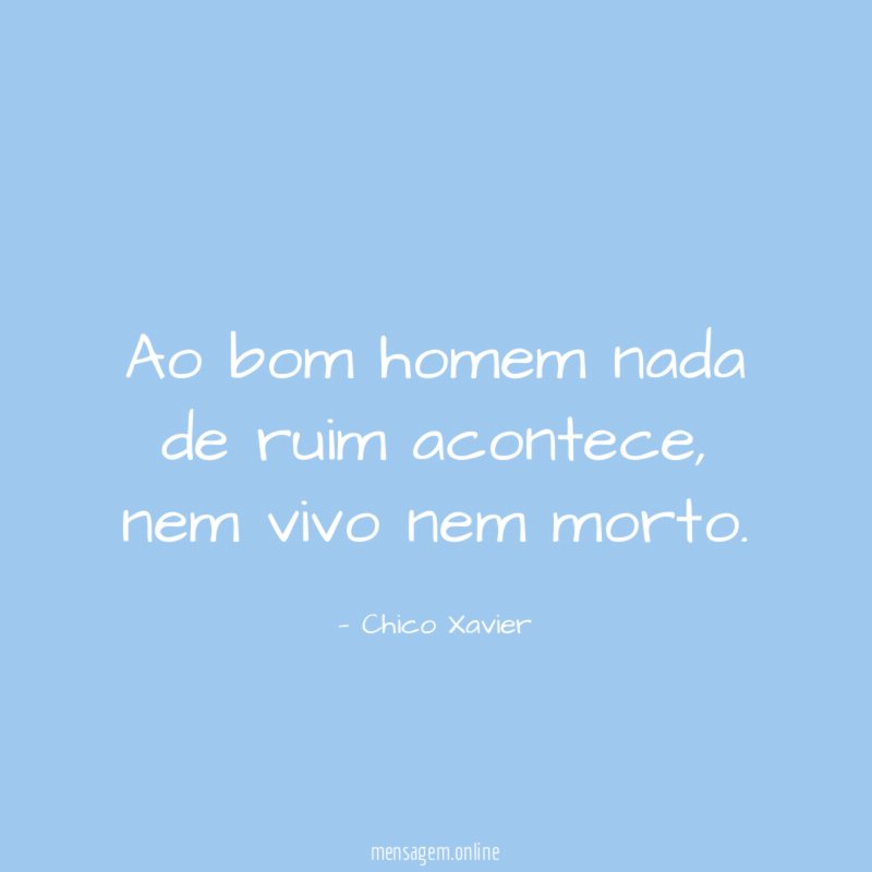 Ao bom homem nada de ruim acontece