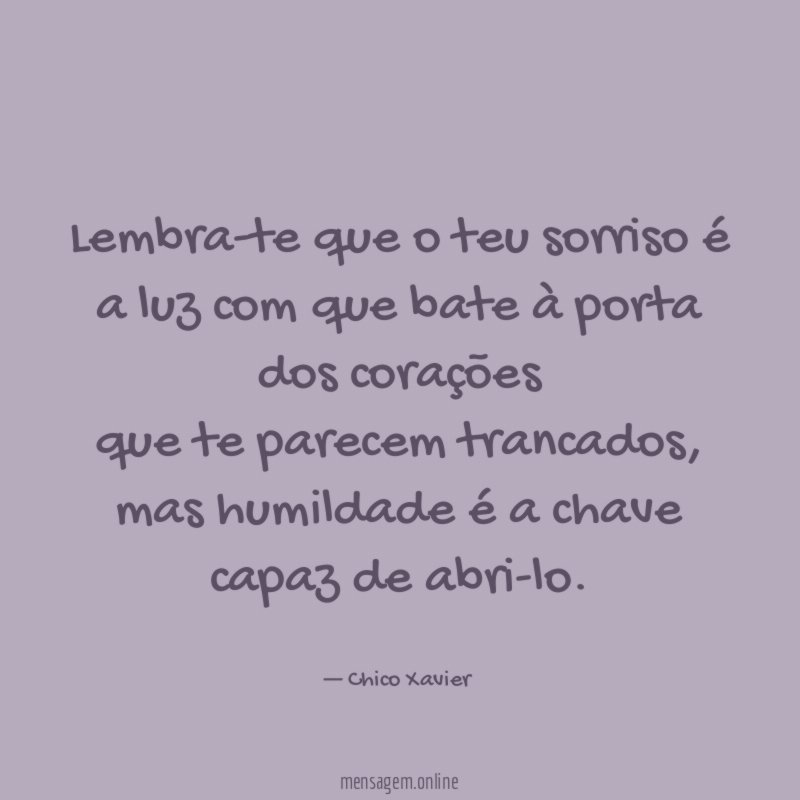 Lembra-te que o teu sorriso é a luz