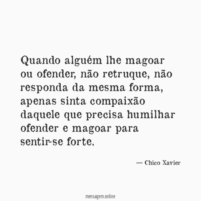 Quando alguém lhe magoar ou ofender
