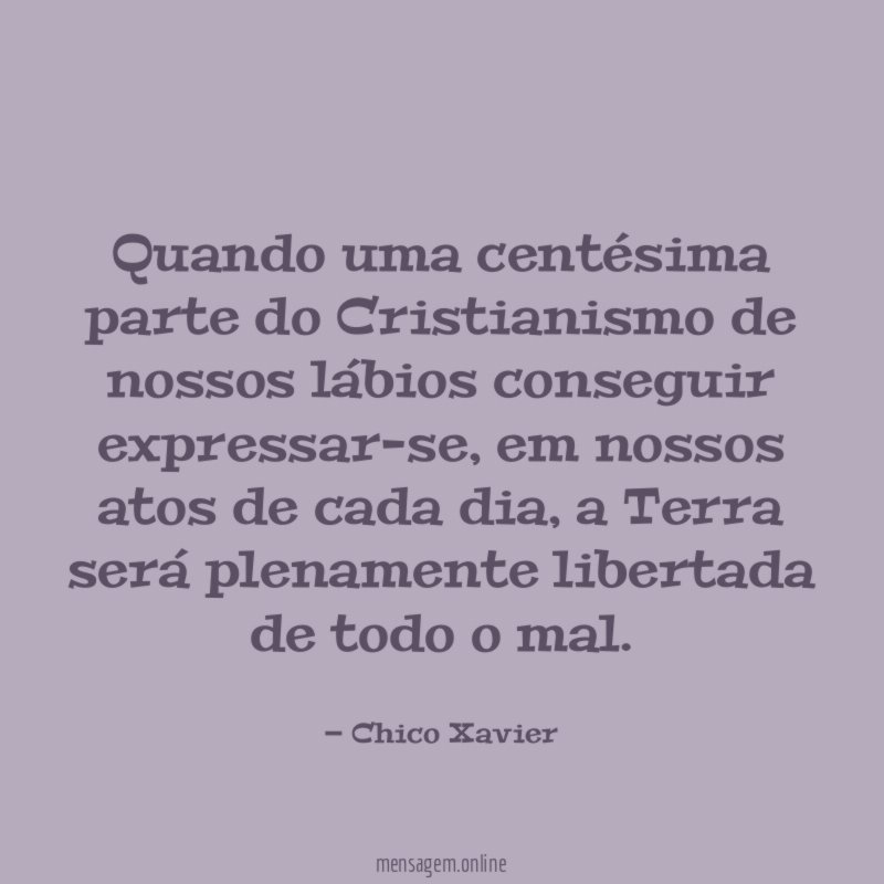 Quando uma centésima parte do Cristianismo de nossos