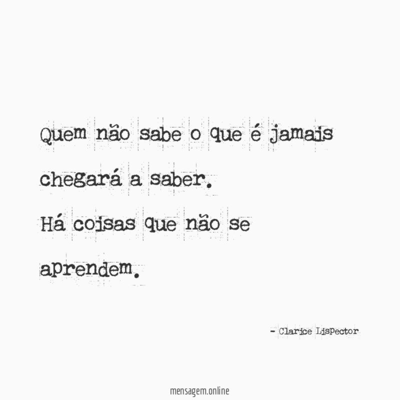 Quem não sabe o que é jamais chegará a saber