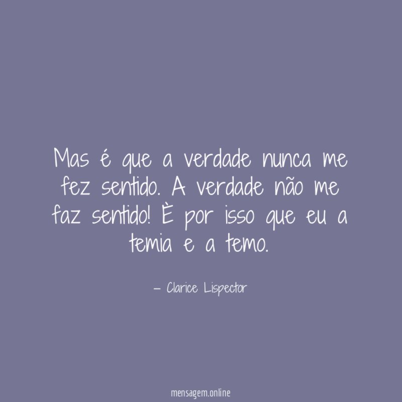 Mas é que a verdade nunca me fez sentido