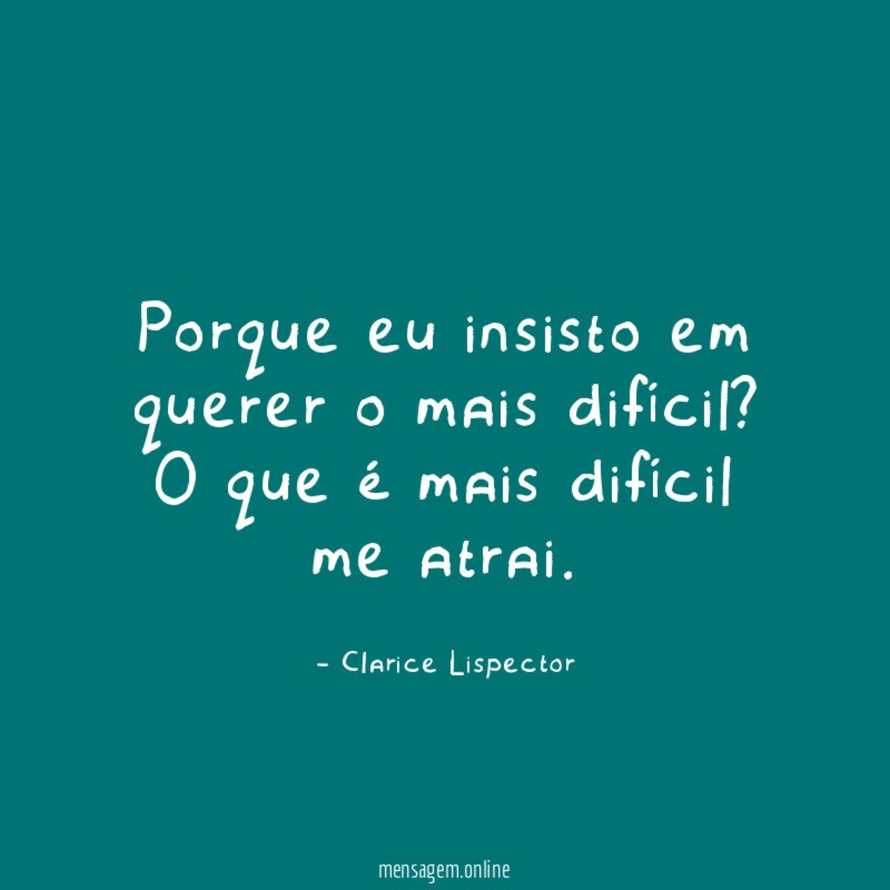 Porque eu insisto em querer o mais difícil