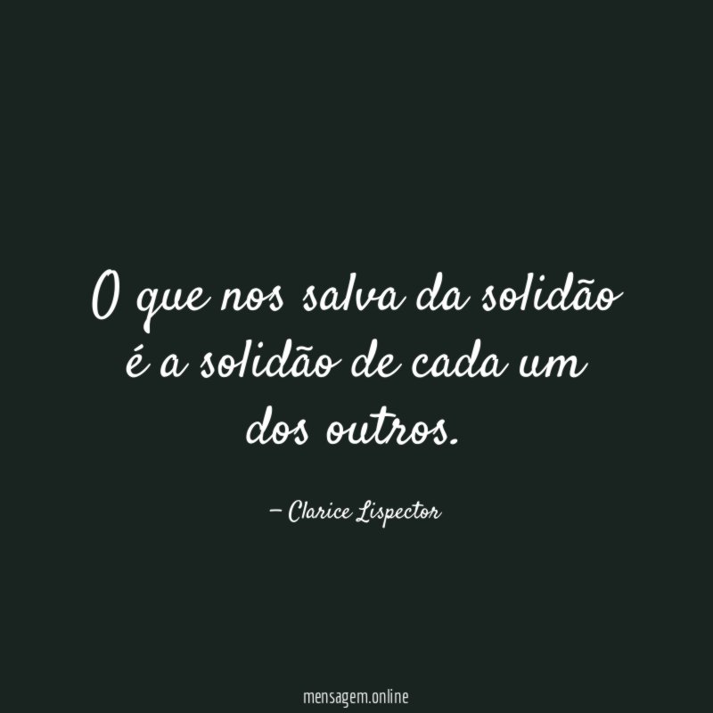O que nos salva da solidão é a