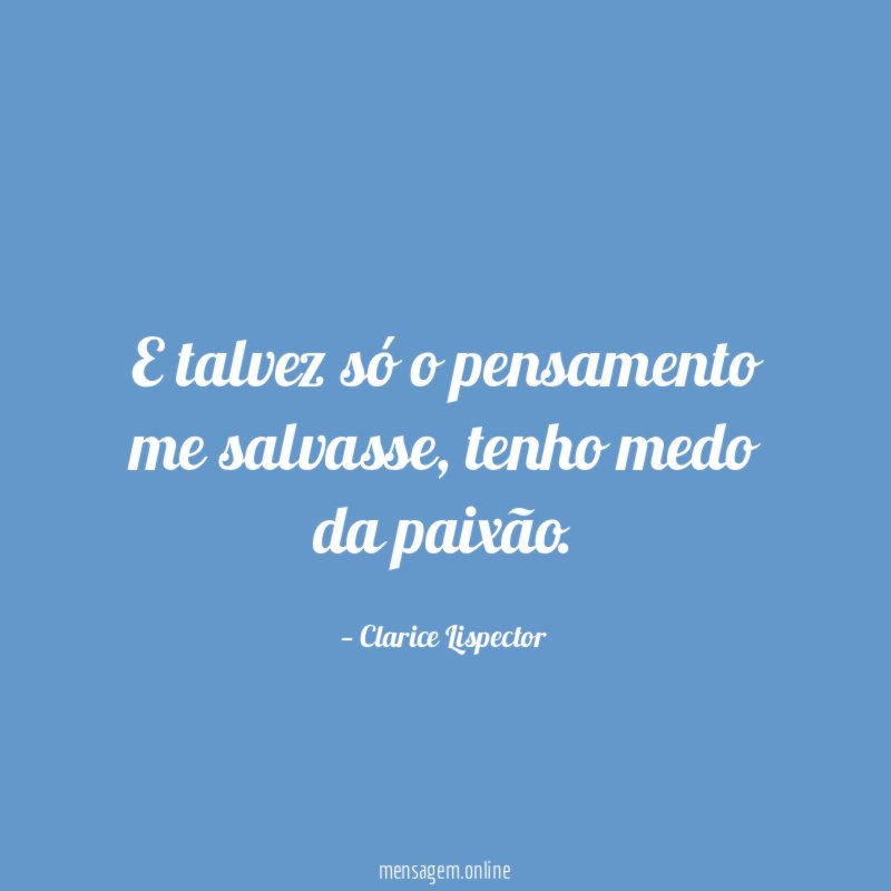 E talvez só o pensamento me salvasse