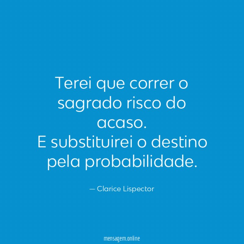 Terei que correr o sagrado risco do acaso