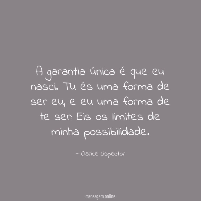 A garantia única é que eu nasci