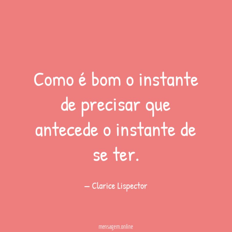 Como é bom o instante de precisar que