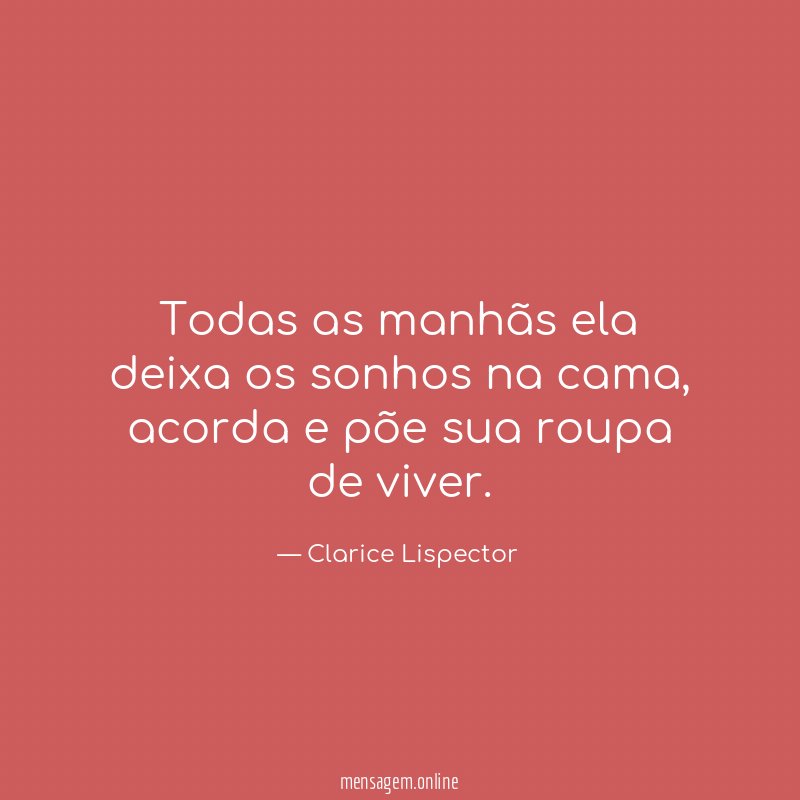 Todas as manhãs ela deixa os sonhos na cama