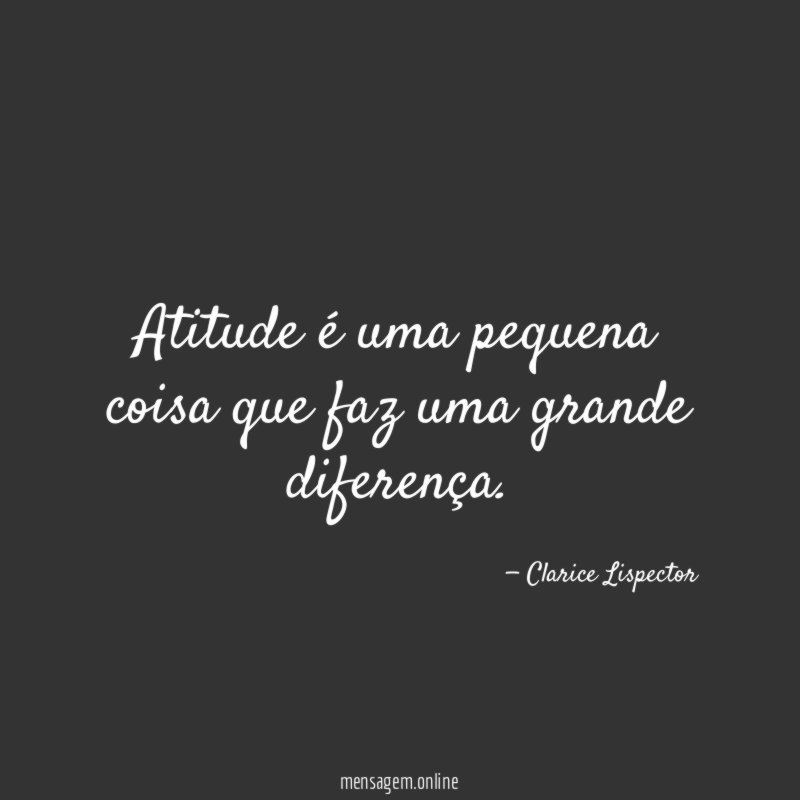 Atitude é uma pequena coisa que faz uma grande diferença