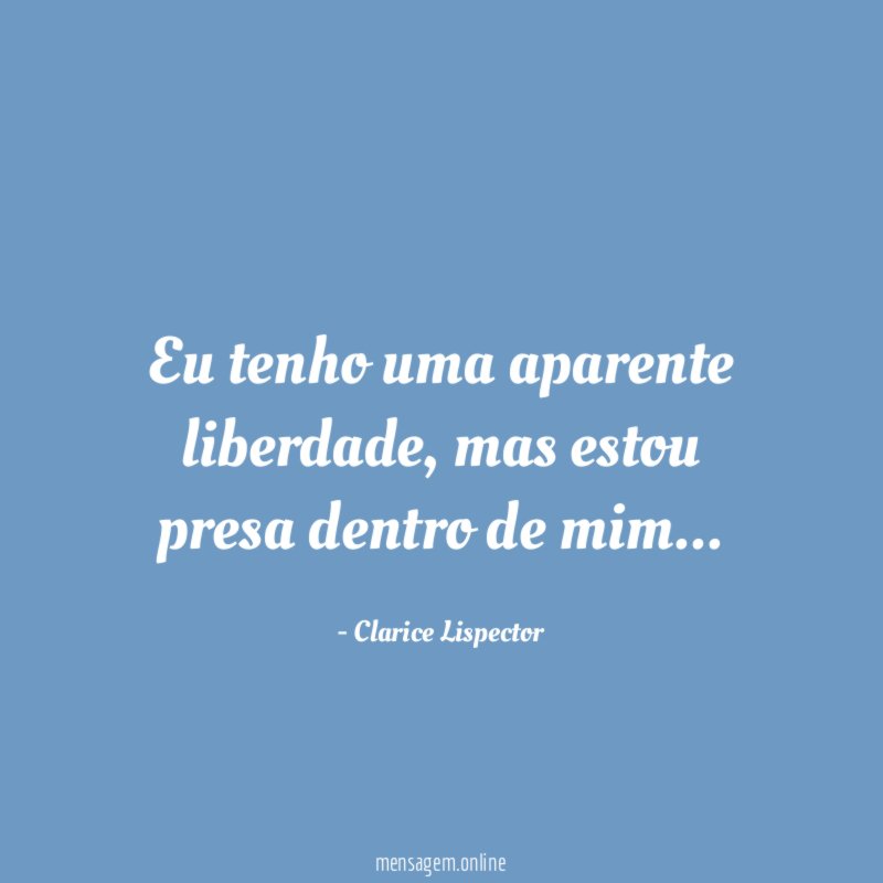 Eu tenho uma aparente liberdade