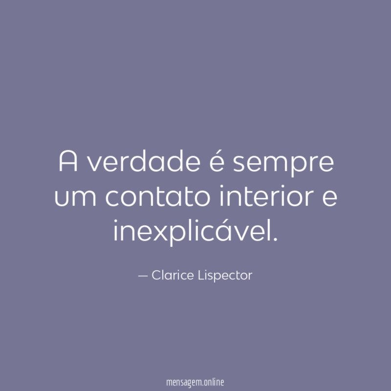 A verdade é sempre um contato interior e inexplicável