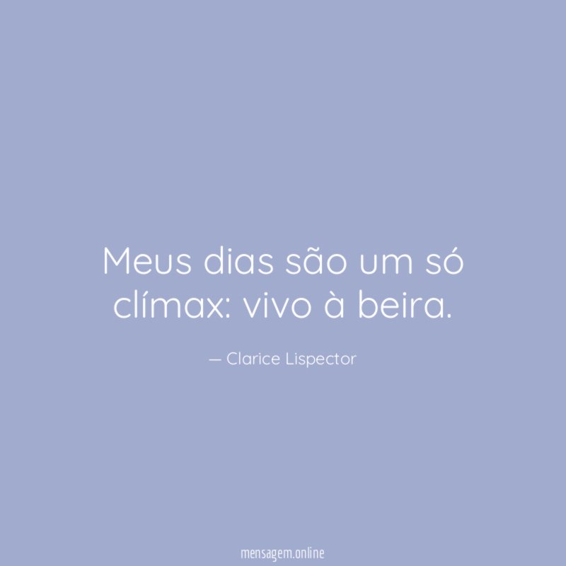 Meus dias são um só clímax