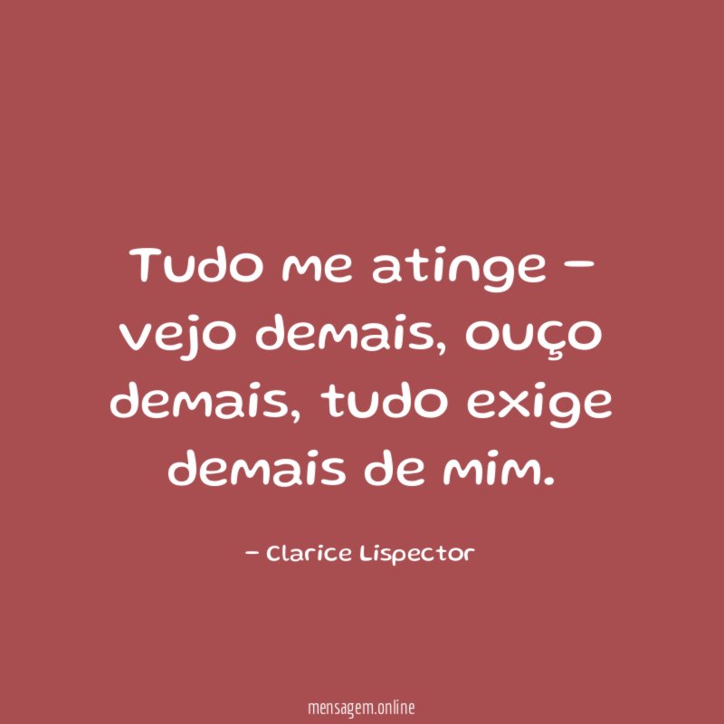 Tudo me atinge - vejo demais