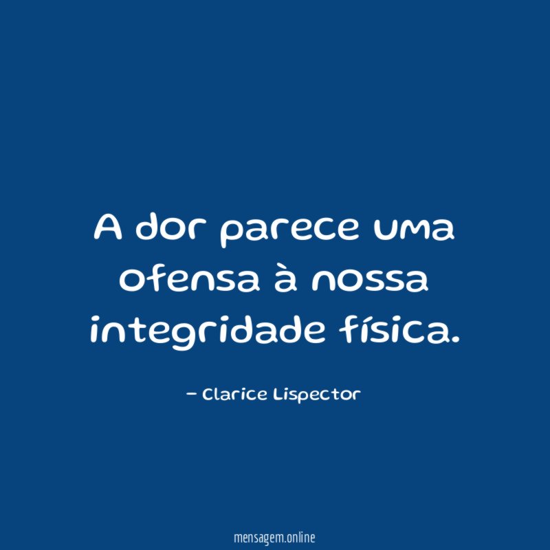 A dor parece uma ofensa à nossa integridade física