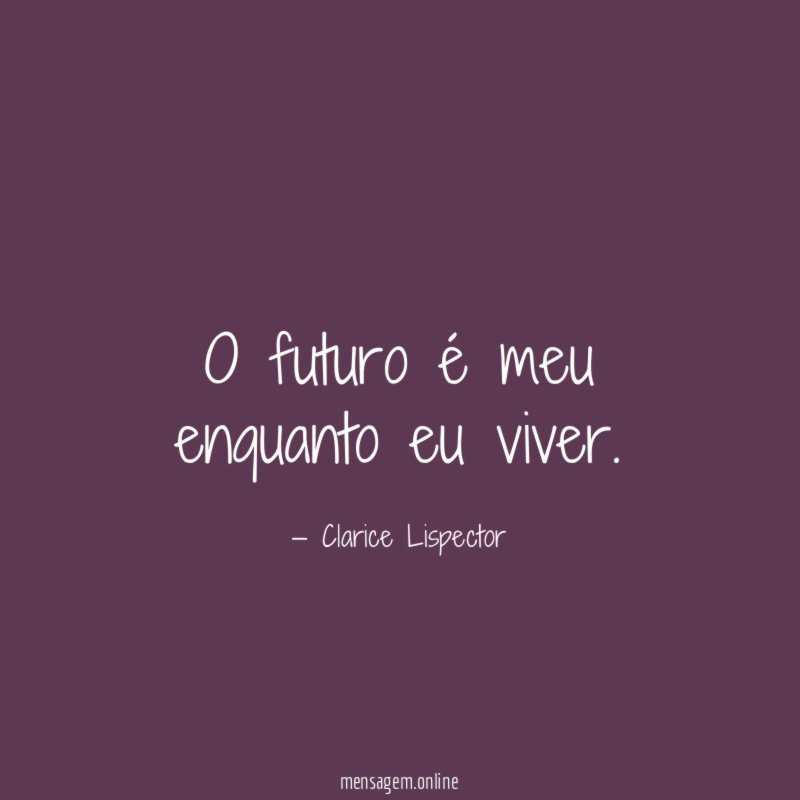 O futuro é meu enquanto eu viver