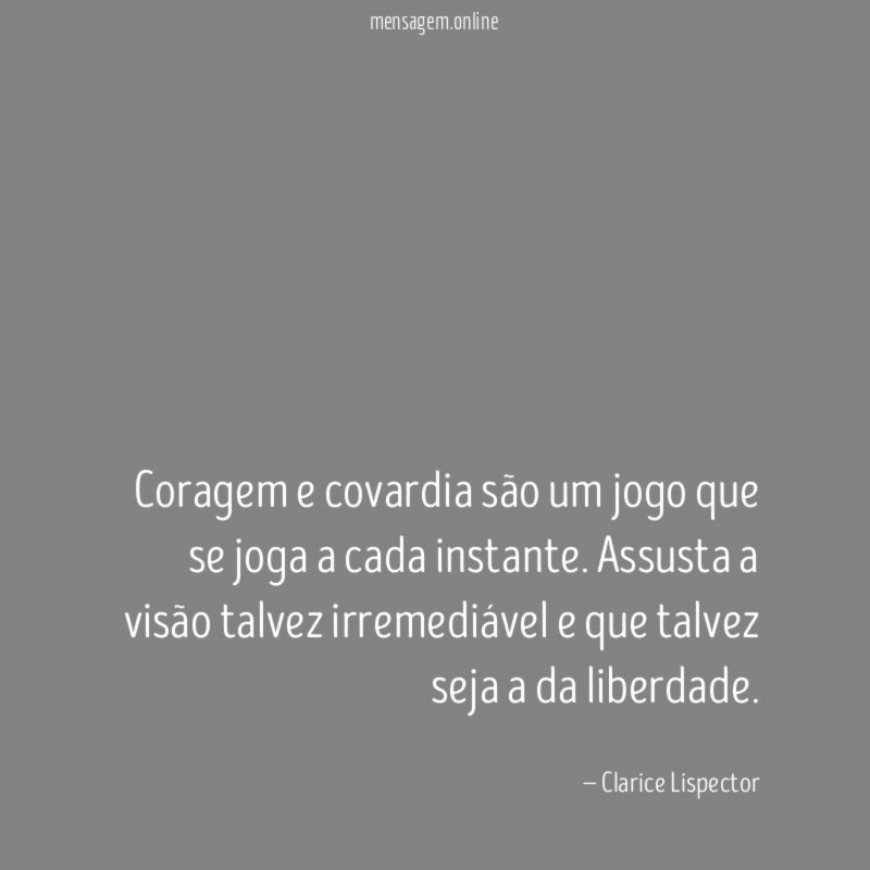 Coragem e covardia são um jogo que se