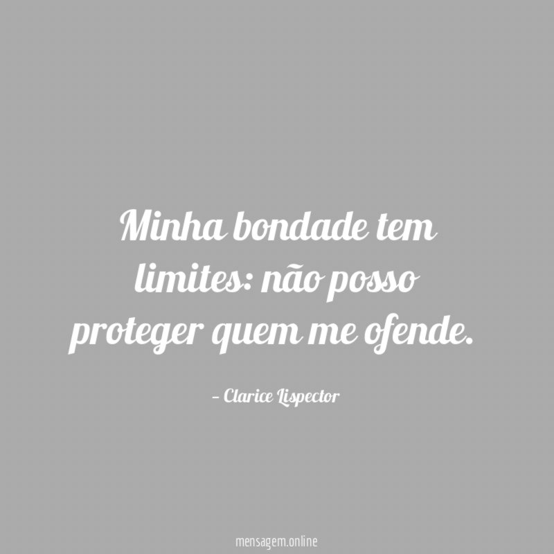 Minha bondade tem limites