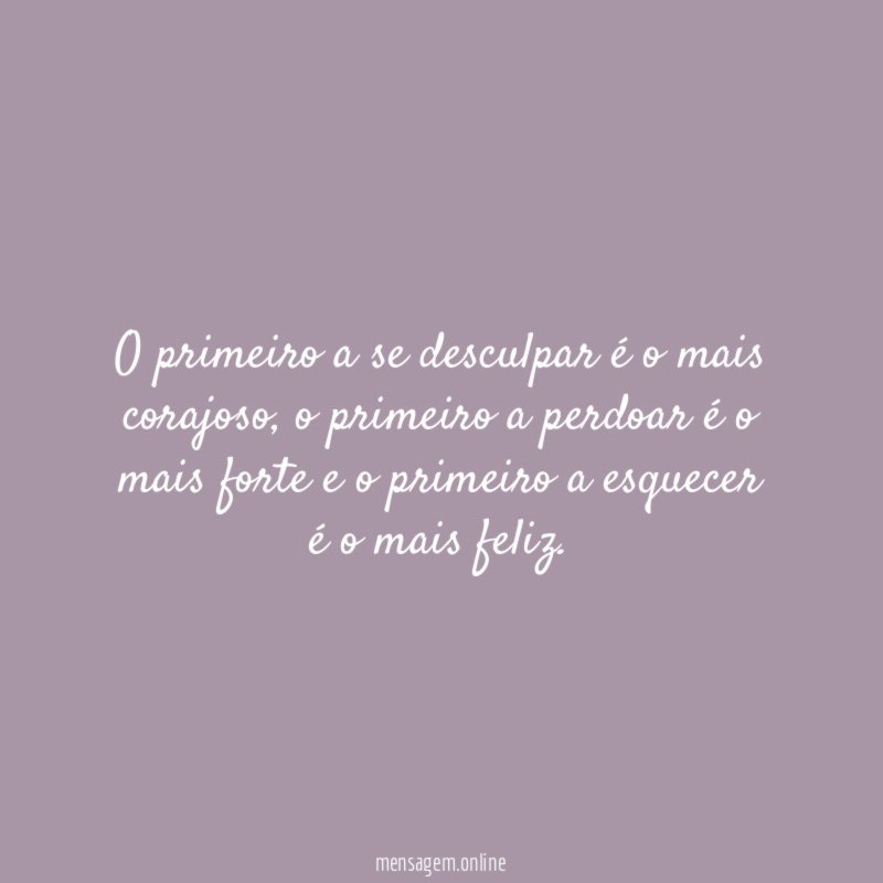 O primeiro a se desculpar é o mais corajoso
