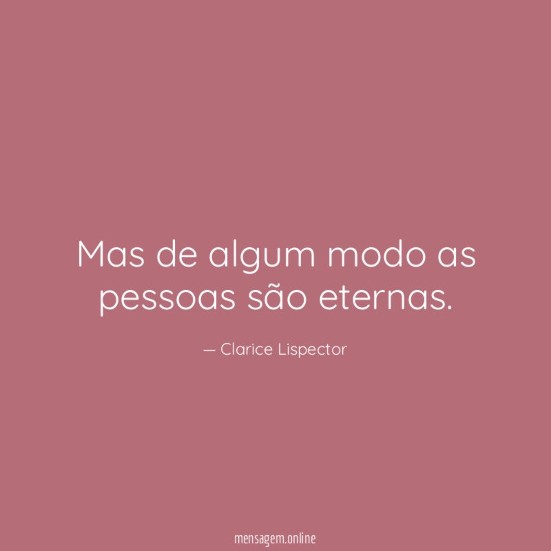 Mas de algum modo as pessoas são eternas