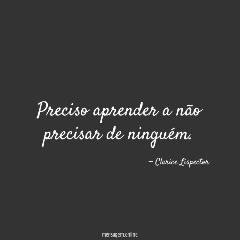 Preciso aprender a não precisar de ninguém