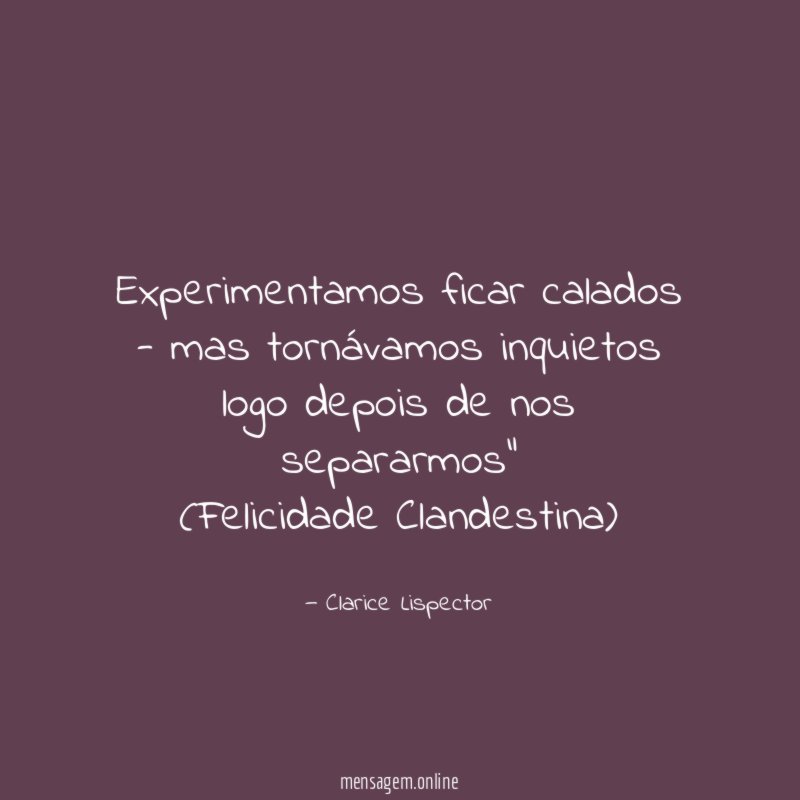 "Experimentamos ficar calados - mas tornávamos inquietos logo depois de nos separarmos"