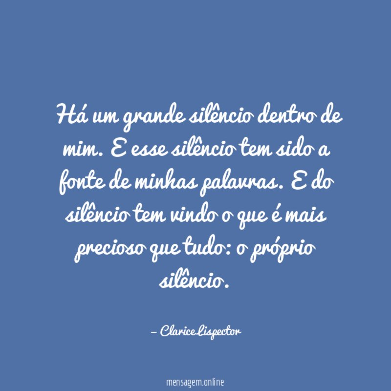 Há um grande silêncio dentro de mim