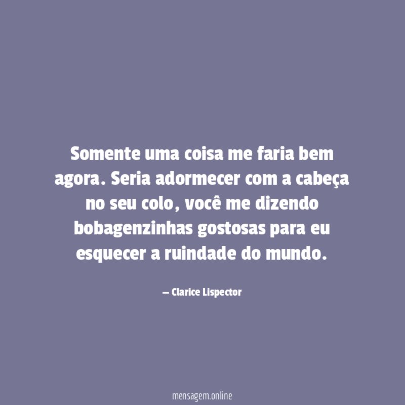 Somente uma coisa me faria bem agora