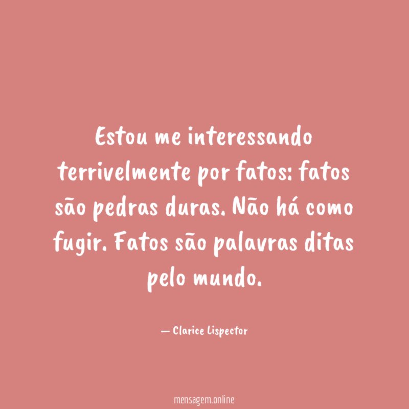 Estou me interessando terrivelmente por fatos