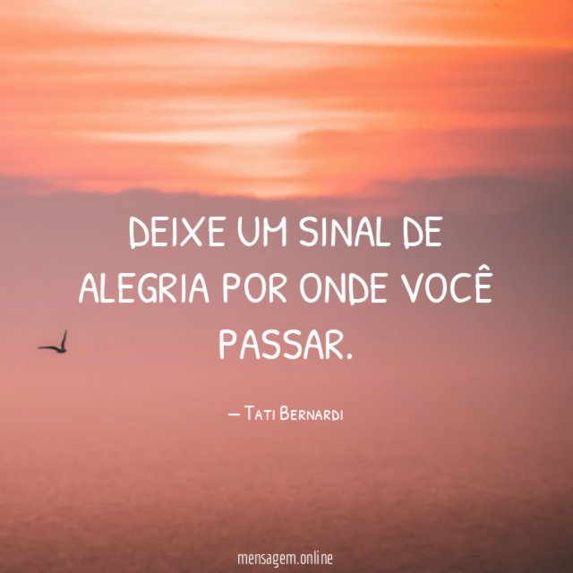 Deixe um sinal de alegria por onde você passar
