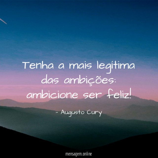 Tenha a mais legítima das ambições