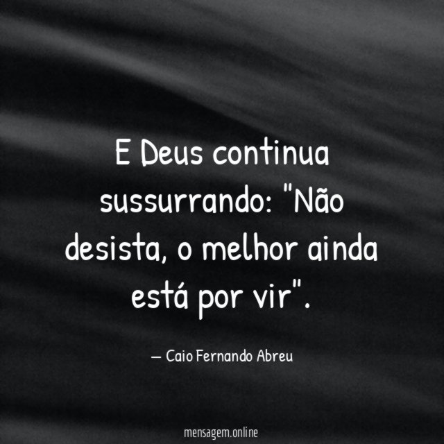 E Deus continua sussurrando
