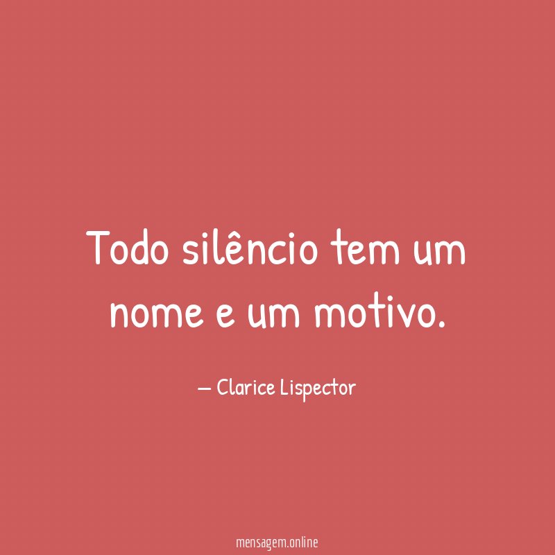 Todo silêncio tem um nome e um motivo