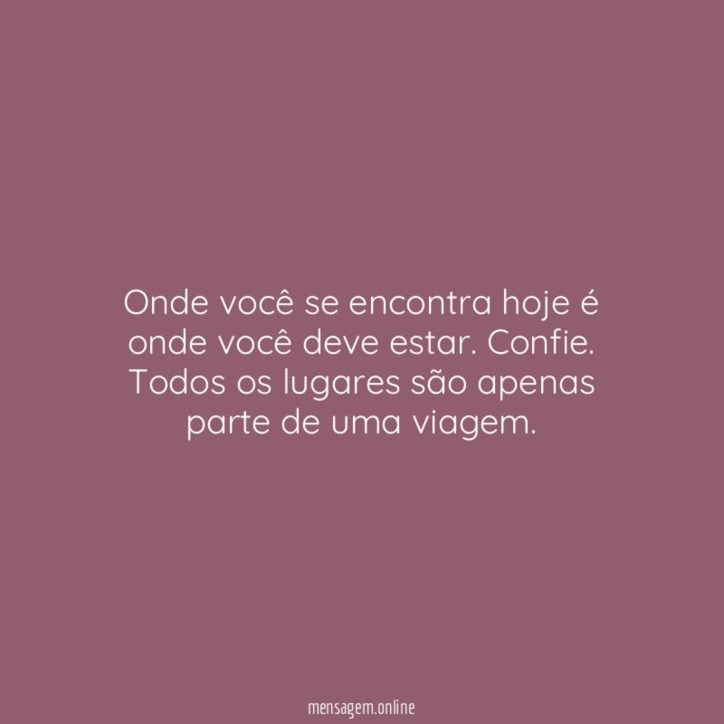 Onde você se encontra hoje é onde você deve estar