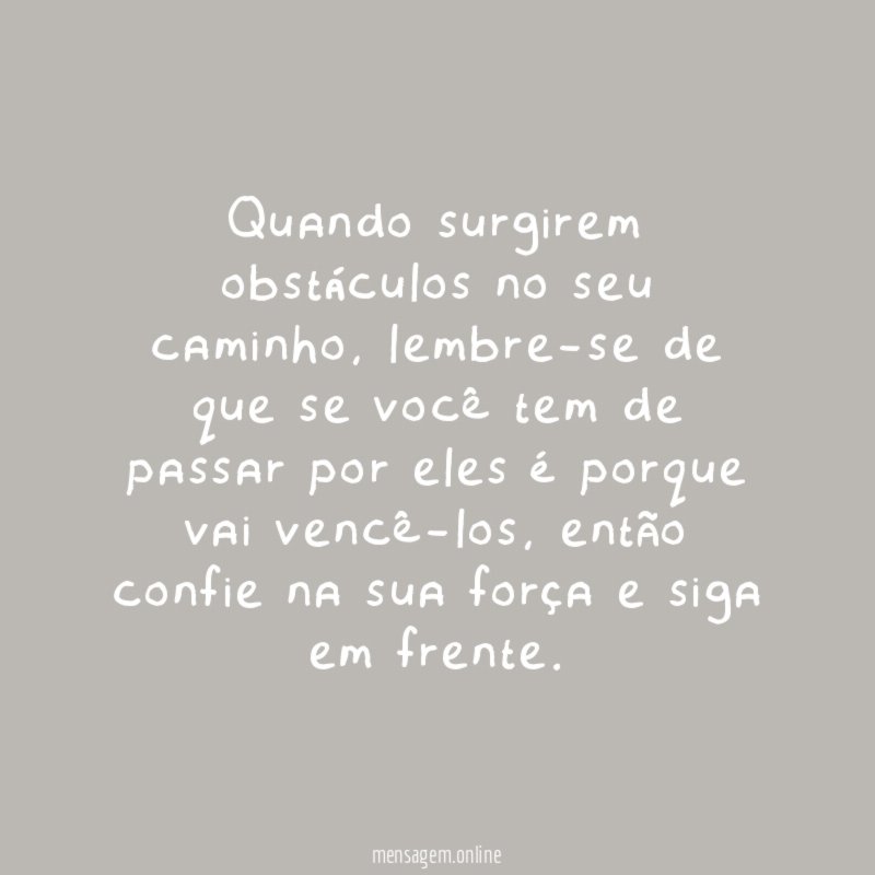 Quando surgirem obstáculos no seu caminho