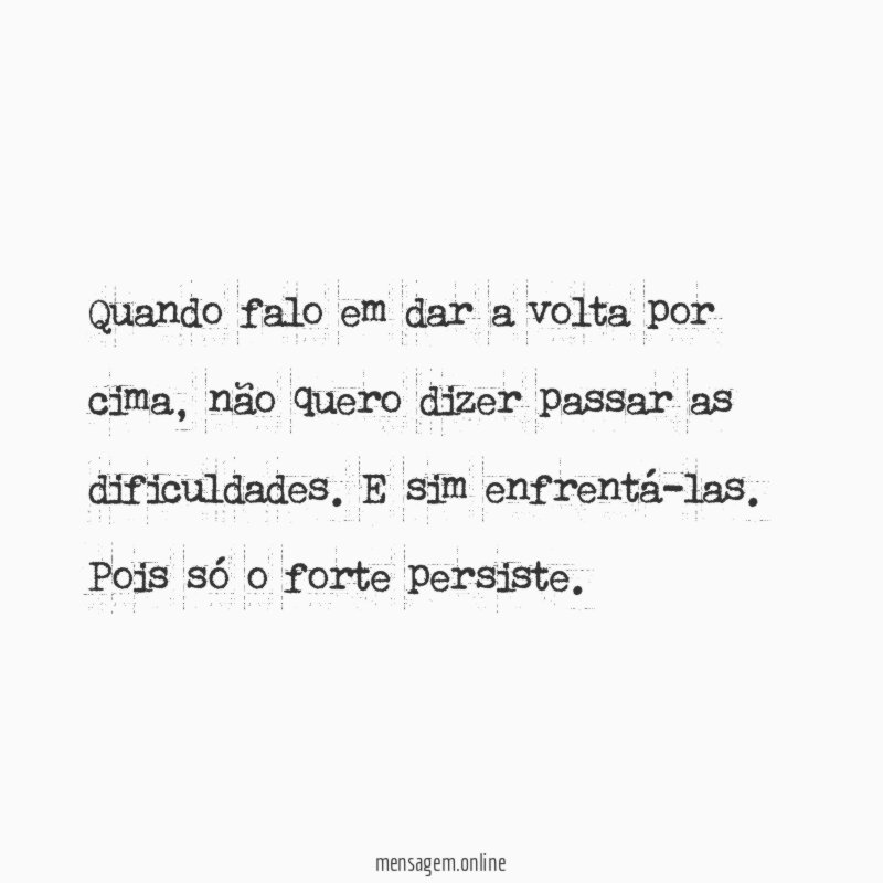 Quando falo em dar a volta por cima