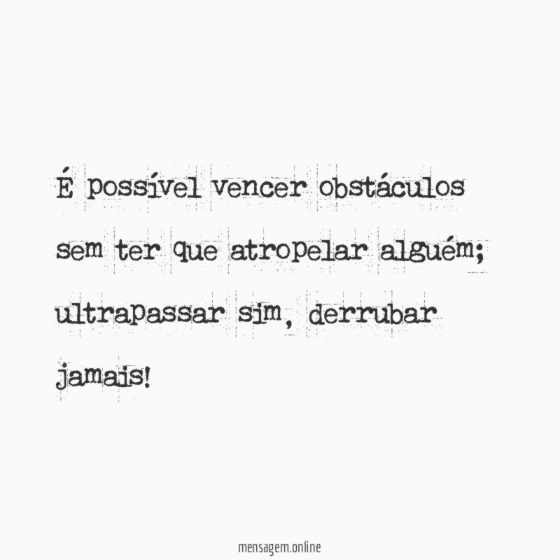 É possível vencer obstáculos sem ter que atropelar alguém