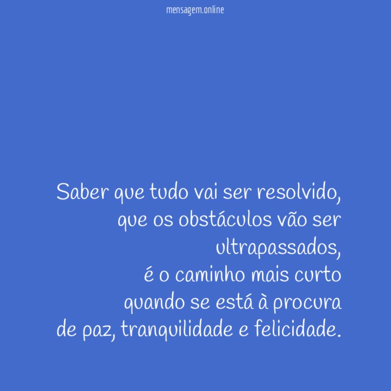 Saber que tudo vai ser resolvido