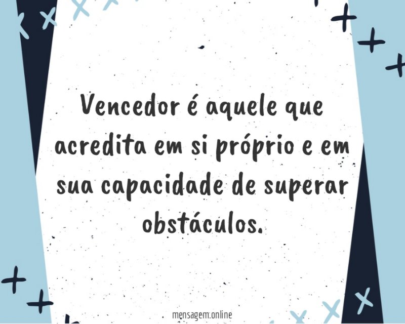 Vencedor é aquele que acredita em si próprio