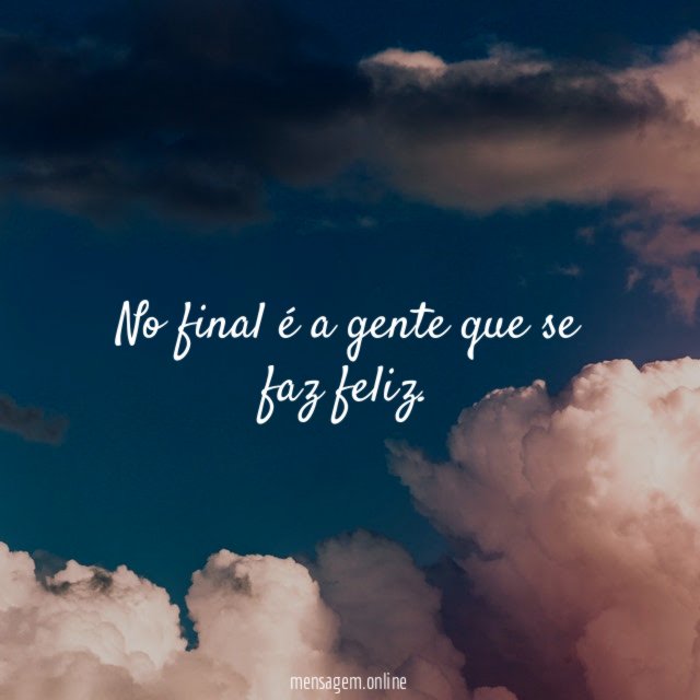 No final é a gente que se faz feliz