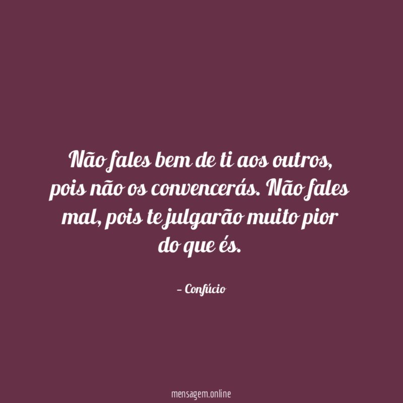 Não fales bem de ti aos outros