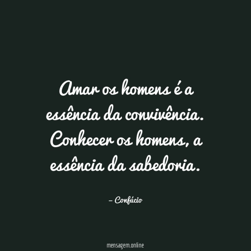 Amar os homens é a essência da convivência