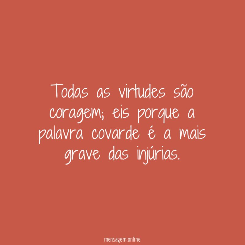 Todas as virtudes são coragem