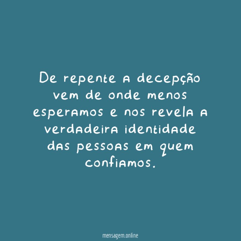 De repente a decepção vem de onde menos