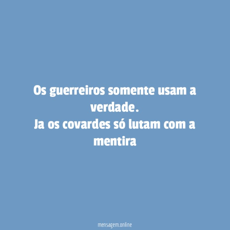 Os guerreiros somente usam a verdade