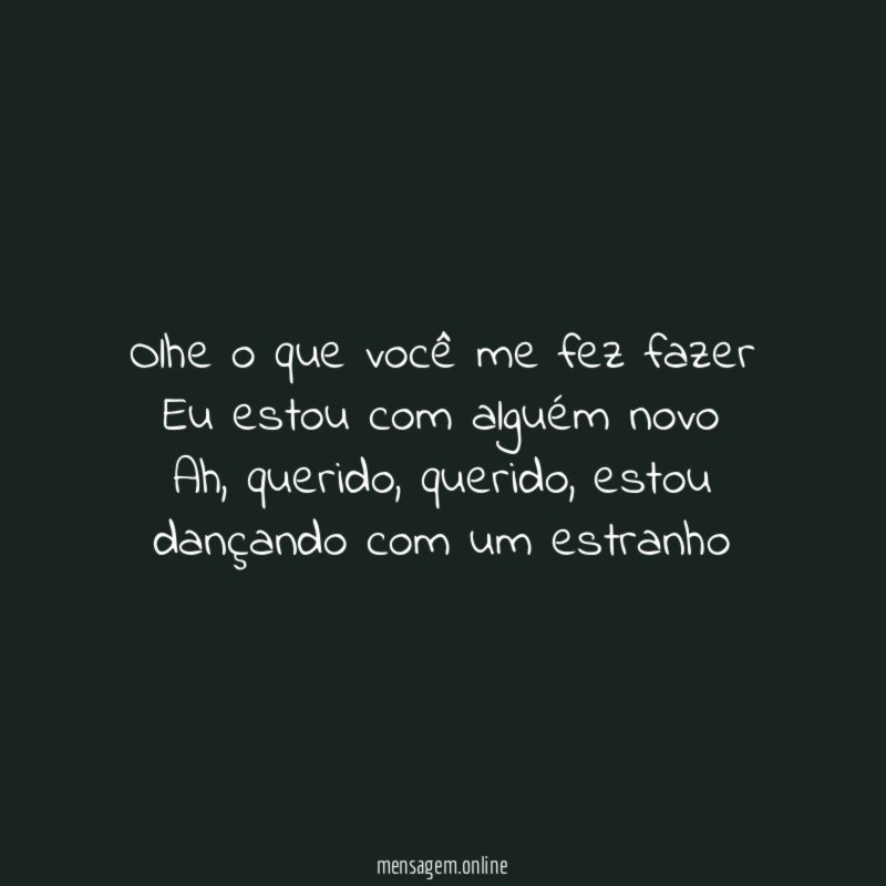 Olhe o que você me fez fazer Eu estou